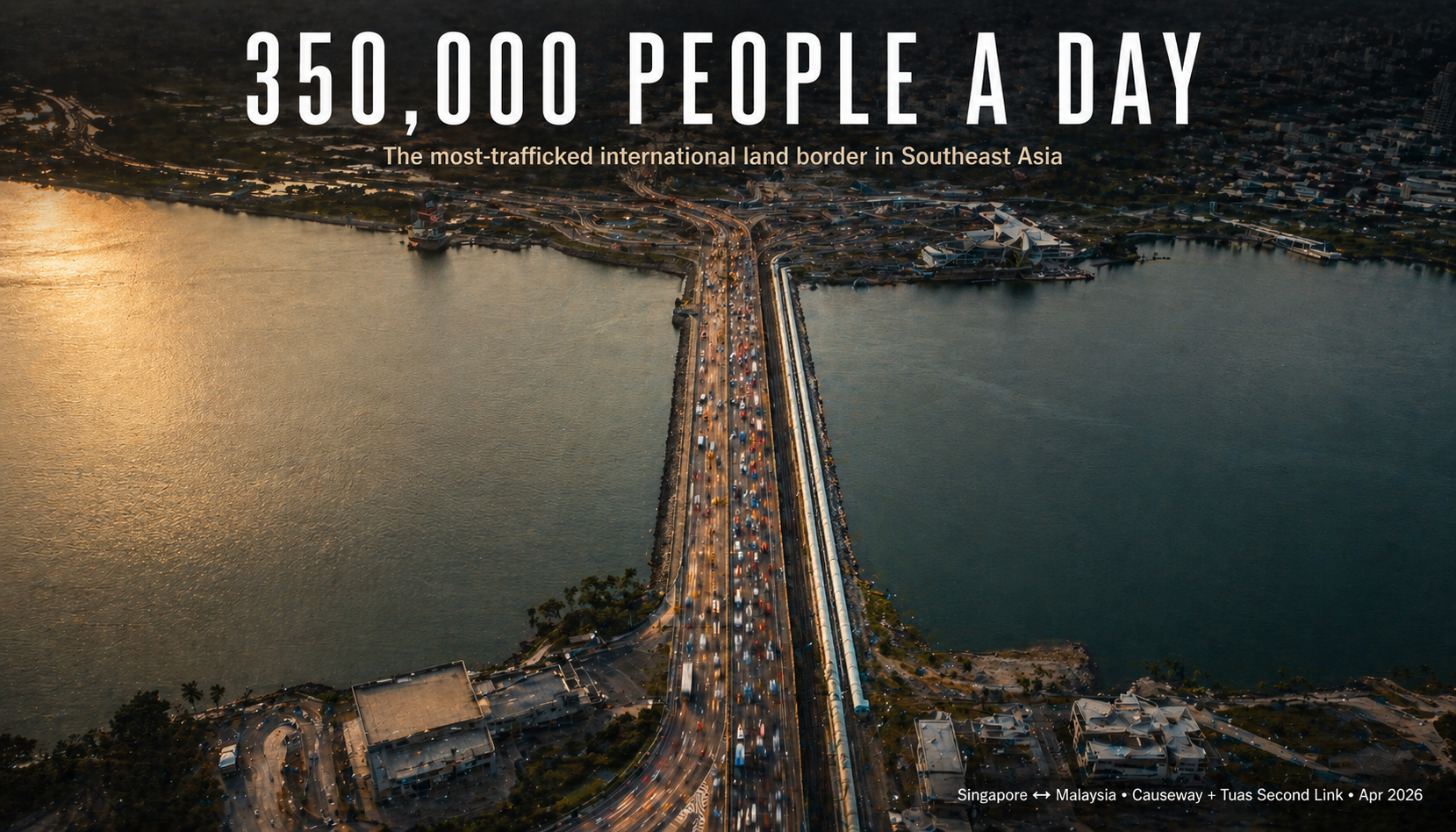 The Johor-Singapore Causeway and Tuas Second Link: 350,000 people cross daily, making it the most-trafficked international land border in Southeast Asia